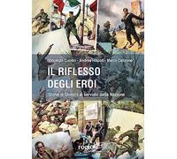 Il riflesso degli eroi. Storie di Uomini al servizio della Nazione