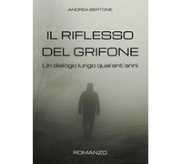 Il riflesso del grifone. Un dialogo lungo quarant'anni - [EBS Print]