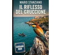 IL RIFLESSO DEL GRUCCIONE: Le indagini di Marco / La serie del Gargano - Vol. 1