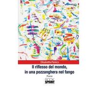 Il riflesso del mondo, in una pozzanghera nel fango