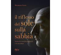 Il riflesso del sole sulla sabbia. Storia di un vecchio professore e di un...