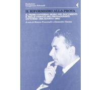 Il riformismo alla prova. Il primo governo Moro nei documenti e nelle parole dei protagonisti (ottobre 1963-agosto 1964)