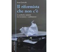 Il riformista che non c'è. Le politiche sanitarie tra invarianza e cambiamento