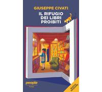 Il rifugio dei libri proibiti. Nuova ediz. - Civati Giuseppe
