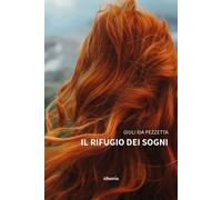 Il rifugio dei sogni - Pezzetta Giuli Ida