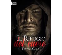 Il rifugio del cuore di Tiziana Cola, 2016, Lettere Animate Editore