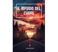 Il rifugio del cuore. Tu sei il progetto più importante della tua vita - P...