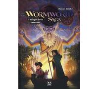 Il rifugio della speranza. Wormworld Saga. Vol. 2