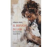 Il rifugio di Lod: storie di vite imperfette - Mati Alberto