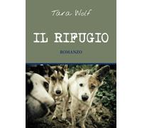 Il rifugio di Tara Wolf, 2017, Youcanprint
