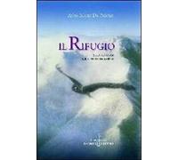 Il rifugio. Sulla tua faccia il silenzio di una lacrima