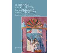 Il rigore del giurista. La curiosità dello storico. Per gli ottant'anni di Francesco Amarelli