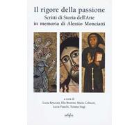 Il rigore della passione. Scritti in memoria di Alessio Monciatti