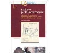 Il rilievo per la conservazione. Dall'indagine alla valorizzazione dell'altare della Beata Vergine del Rosario nella chiesa di San Domenico a Ravenna. Vol. 2