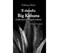 Il rimedio Big Kahuna: Confessioni di un’agave solitaria