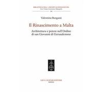 Il Rinascimento a Malta. Architettura e potere nell'Ordine di San Giovanni di Gerusalemme