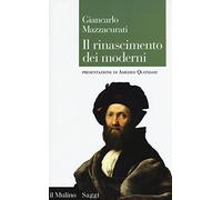 Il rinascimento dei moderni. La crisi culturale del XVI secolo e la negazione delle origini