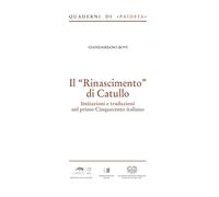 Il Rinascimento di Catullo. Imitazioni e traduzioni nel primo Cinquecento italia