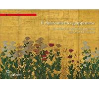 Il Rinascimento giapponese. La natura nei dipinti su paravento dal XV al XVII secolo. Catalogo della mostra (Firenze, Galleria degli Uffizi, 26 settembre 2017-7 gennaio 2018)