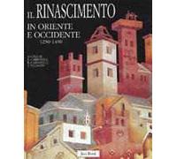 Il Rinascimento in Oriente e Occidente. 1250-1490