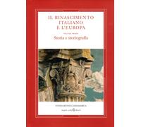 Il Rinascimento Italiano e l'Europa. I. Storia e Storiografia