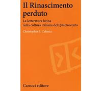Il Rinascimento perduto. La letteratura latina nella cultura italiana del Quattrocento