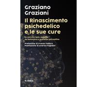 Il Rinascimento psichedelico e le sue cure. Le terapie assistite da ketami...