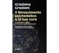 Libri Graziano Graziani - Il Rinascimento Psichedelico E Le Sue Cure. Le Terapie