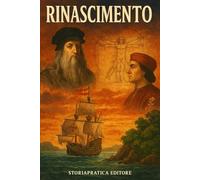 Il Rinascimento: Riassunti e schemi per il ripasso - StoriaPratica Editore