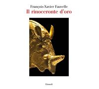 Il rinoceronte d'oro [Hardcover] [Jun 27, 2017] Fauvelle, François-Xavier and Ar