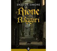 Libri De Simone Enzo - Il Rione Dei Raggiri