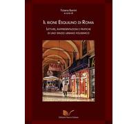 Il rione Esquilino di Roma. Letture, rappresentazioni e pratiche di uno spazio urbano polisemico
