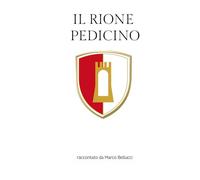 Il Rione Pedicino: raccontato da Marco Bellucci