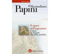 Il riposo dell'imperatore. L’«otium» da Augusto alla tarda antich