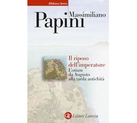 Il riposo dell'imperatore. L’«otium» da Augusto alla tarda antichità
