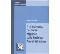 Il risarcimento dei danni cagionati dalla pubblica amministrazione