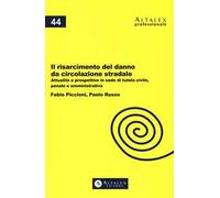 Il risarcimento del danno da circolazione stradale. Attualità e prospettive in sede di tutela civile, penale e amministrativa. Con Contenuto digitale per download e accesso online