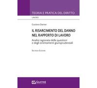 Il risarcimento del danno nel rapporto di lavoro. Analisi ragionata delle questioni e degli orientamenti giurisprudenziali