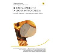 Il riscaldamento a legna in bioedilizia. Soluzioni tradizionali e innovative per il comfort termico