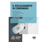 Il riscaldamento in condominio. Ripartizione delle spese, contabilizzazion...