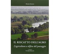 Il riscatto dell'agro romano. L'agricoltura a difesa del paesaggio - Emili...
