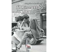 Il riscatto. Il nostro dopoguerra di vinti, tra miseria, difficoltà di reinserimento e risultati insperati