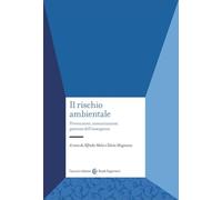 Il rischio ambientale. Prevenzione, comunicazione, gestione dell'emergenza