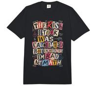 Il Rischio Che Ho preso è Stato calcolato ma Sono Cattivo in Matematica Divertente Comfort Colors Adult Heavyweight T-Shirt
