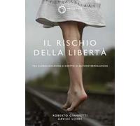 Il rischio della libertà. Tra globalizzazione e diritto di autodeterminazione