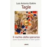 Il rischio della speranza. Come raccontare Dio ai nostri giorni