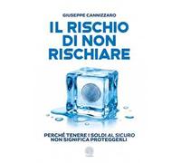 Il rischio di non rischiare. Perché tenere i soldi al sicuro non significa proteggerli