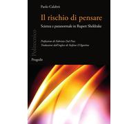 Il rischio di pensare. Scienza e paranormale in Rupert Sheldrake