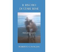 IL RISCHIO DI STARE BENE: Non avere paura