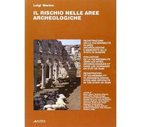 Il rischio nelle aree archeologiche. Registrazione della vulnerabilità in aree archeologiche e manufatti allo stato di rudere